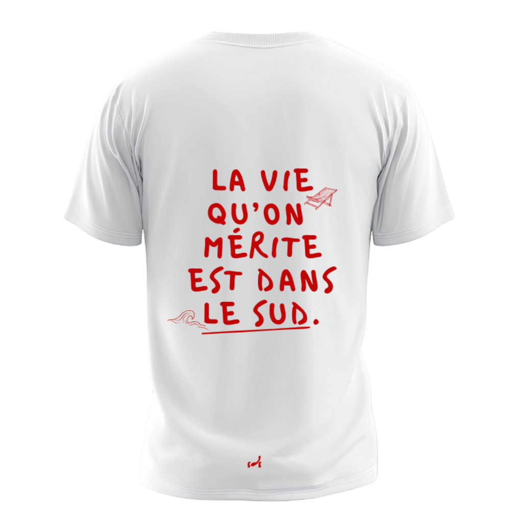 Tee Shirt "La Vie Qu'on Mérite Est Dans Le Sud"