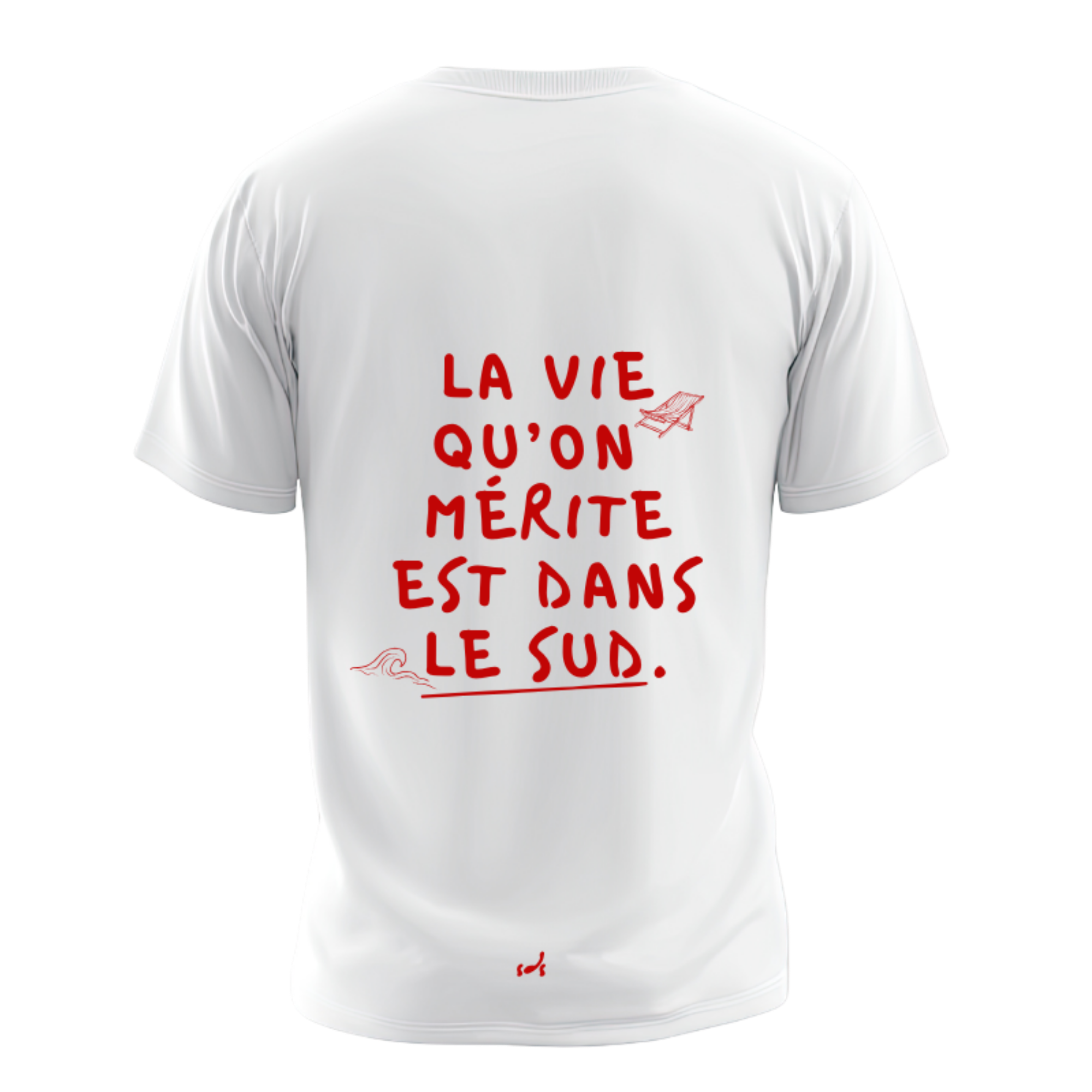 Tee Shirt "La Vie Qu'on Mérite Est Dans Le Sud"